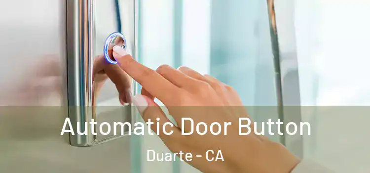  Automatic Door Button Duarte - CA