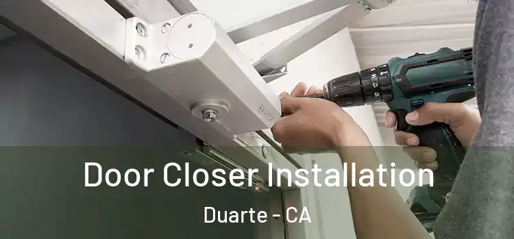  Door Closer Installation Duarte - CA