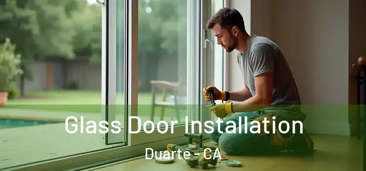  Glass Door Installation Duarte - CA
