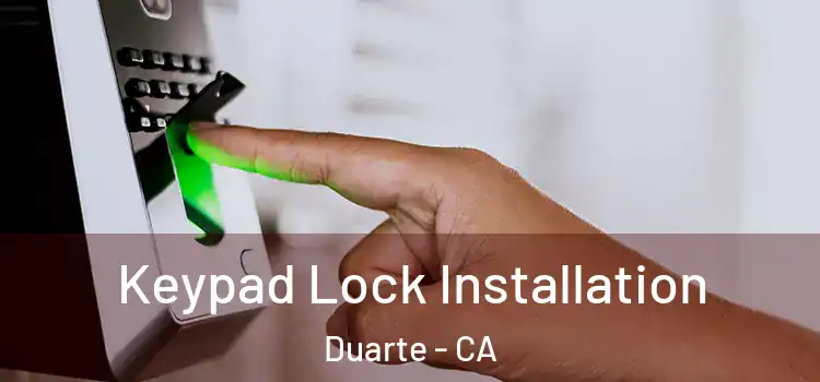  Keypad Lock Installation Duarte - CA
